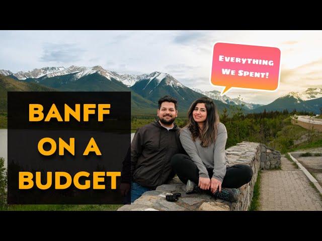 Banff on a Budget | Everything we spent in 6 Days | Summer 2022 | Banff National Park