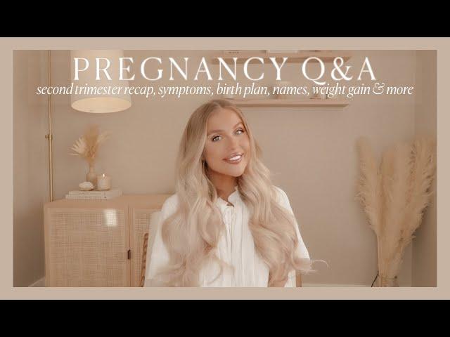 PREGNANCY Q&A | second trimester recap, symptoms, birth plan, names & more