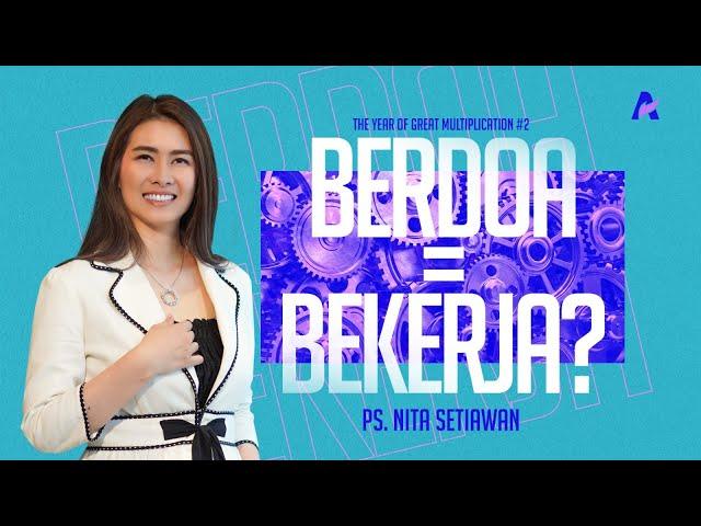 Berdoa = Bekerja - Ps. Nita Setiawan