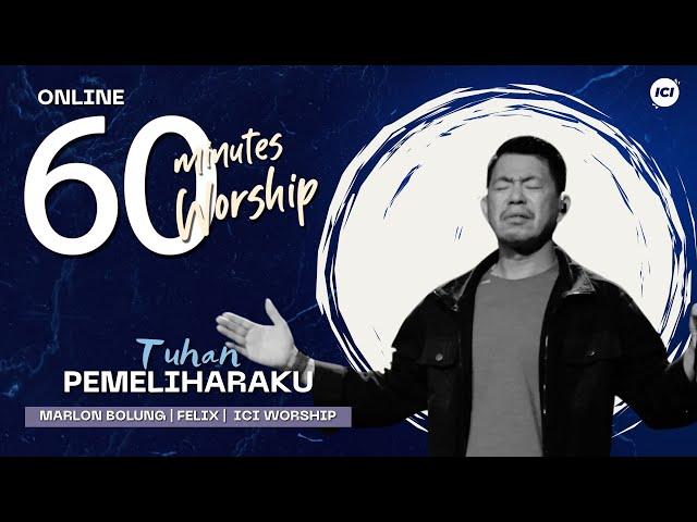 60 MINUTES WORSHIP - TUHAN PEMELIHARAKU feat MARLON BOLUNG