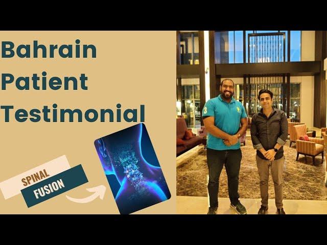 Cervical Spinal Fusion Surgery India | Spine Surgery Cost | Bahrain Patient Testimonial