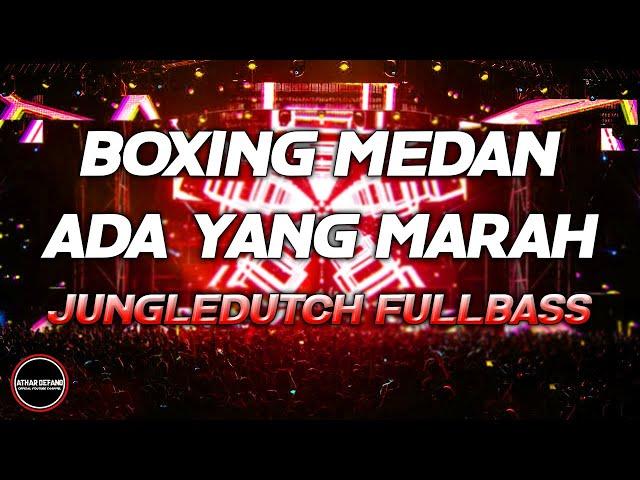 DJ BOXING MEDAN BASS BETON- DJ ADA YANG MARAH PALING TERPOPULER JUNGLEDUTCH FULLBASS 2025