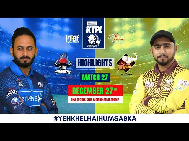 Highlights Johar Jawans VS Dha Dabangs - Match 27 - KTPL S4