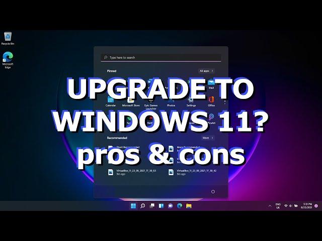 Worth it to Upgrade to Windows 11? Pros and cons 2022. Windows 11 vs Windows 10