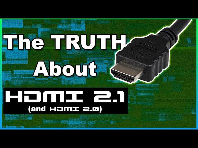 The Truth about HDMI 2.1 and 2.0 Standards and cables - what you need to know - Explained