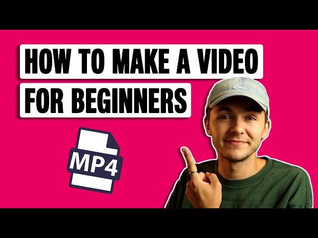 How to Make a Video - Beginners Guide