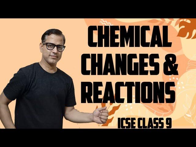 Chemical Changes and Reactions One Shot | ICSE Chemistry Class 9 | @sirtarunrupani