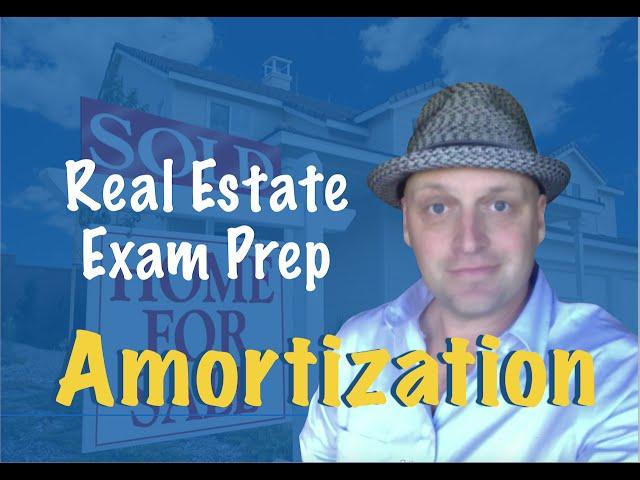 Amortization - Pass the Real Estate Exam!