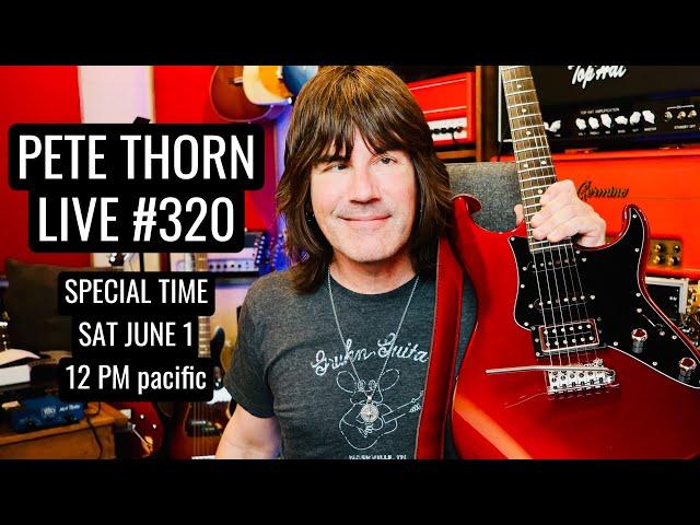 PETE THORN LIVE #320 special time SAT JUN 1 2024 at NOON