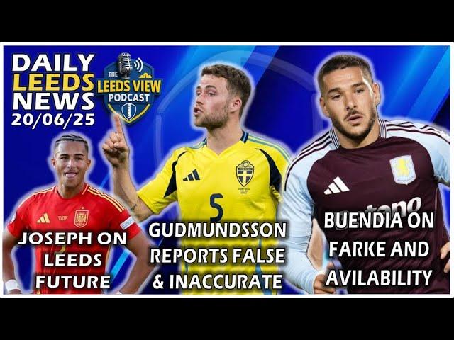 Joseph on Future, Gudmundsson Reports False, Buendia on Farke, Elland Road Naming Rights, Friendly
