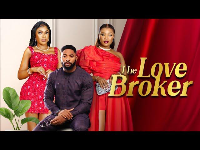 THE LOVE BROKER - Nigerian Movies Latest Full Movies