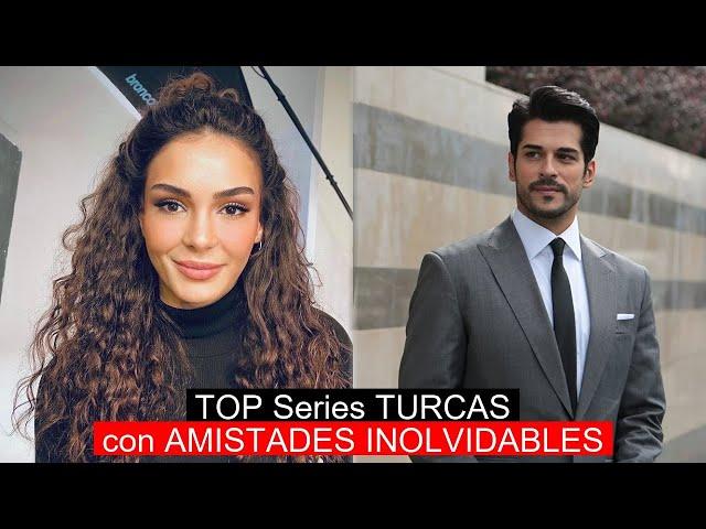 TOP TURKISH Series with UNFORGETTABLE FRIENDSHIPS