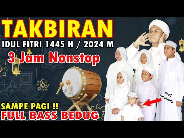 TAKBIRAN 3 JAM NON STOP FULL BEDUG BASS !! IDUL FITRI 2024   1445 H