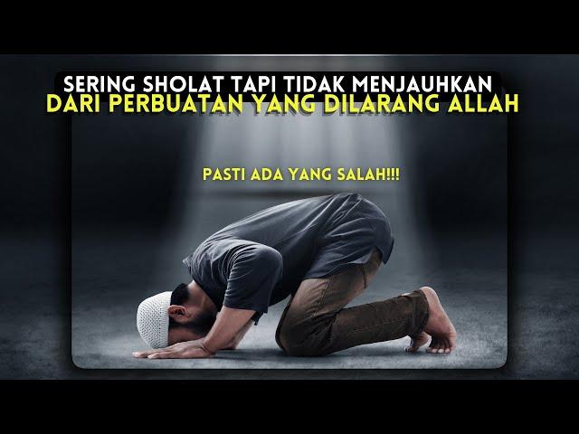 Alasan Mengapa Sholat Tidak Menjadi Benteng yang Kokoh Untuk Diri Kita