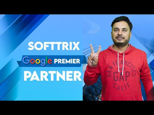 Google Premier Partner | Google Premier Partner India - Softtrix Achieved Premier Partner Status 