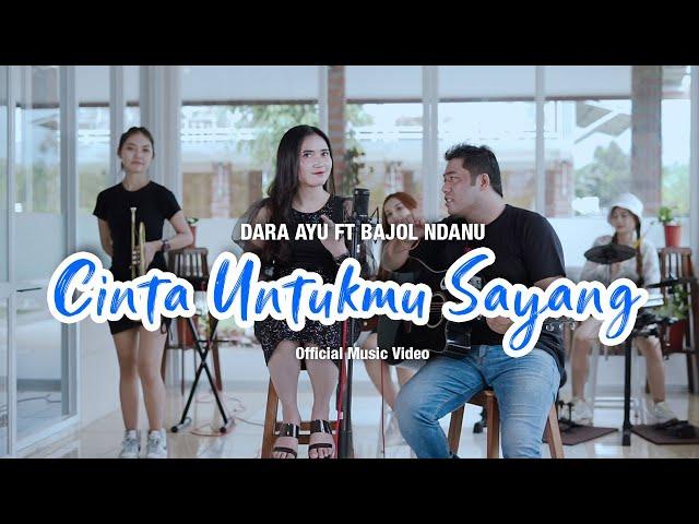 Dara Ayu Ft. Bajol Ndanu - Cinta Untukmu Sayang (Official Music Video)