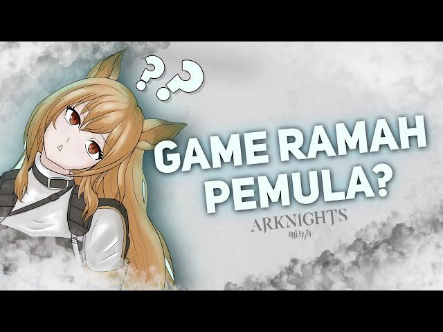 ARKNIGHTS RAMAH PEMULA?! || ARKNIGHTS INDONESIA