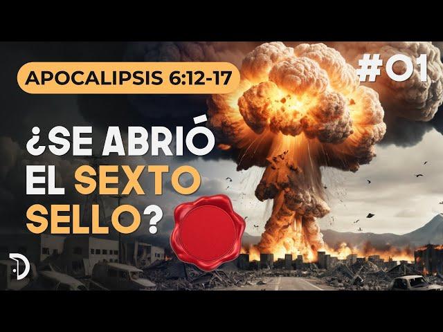 E1 ¿Se abrió el Sexto Sello? | Apocalipsis 6:12-17