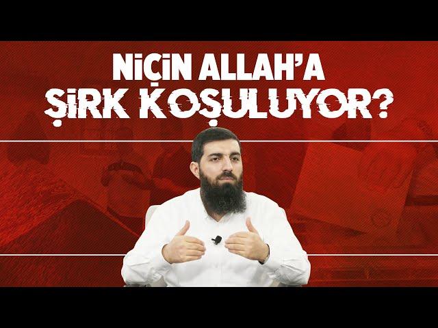 Niçin Allah’a (cc) şirk koşuluyor? | Halis Bayancuk Hoca