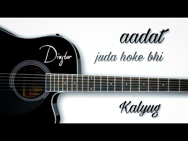 AADAT SONG ACOUSTIC VERSION ,JUDA HOKE BHI , Atif Aslam songs  BY DIXSTAR ,, kaliyug , #Dixstar