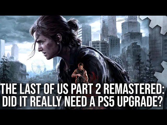 The Last of Us Part 2 Remastered PS5 - DF Tech Review - A Worthy Upgrade?