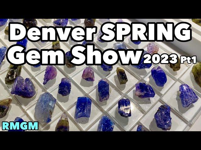 Denver Spring Gem Show 2023 RMGM Part1