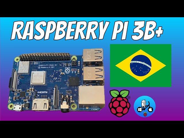 Brazilian Raspberry Pi! Raspberry Pi 3b+