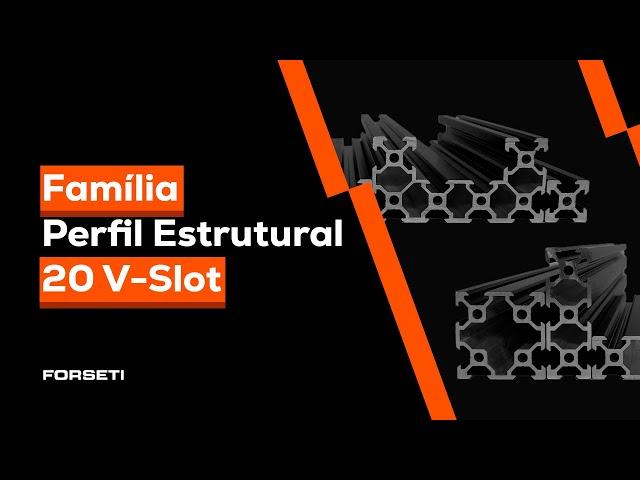 Família Perfil Estrutural 20 V-Slot - Forseti Soluções