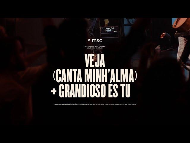 Veja (Canta Minh’alma) + Grandioso És Tu (Ao Vivo) - Central MSC ft. Drops INA