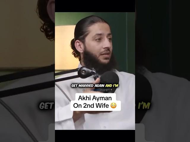 Akhi Ayman wants a 2nd wife? 
