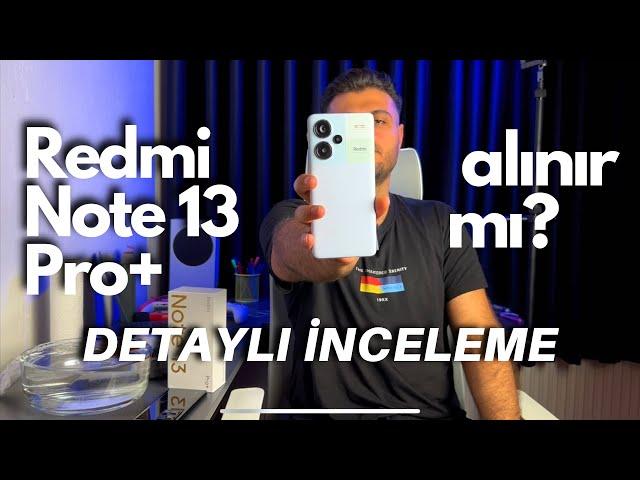 Redmi Note 13 Pro+ Detaylı inceleme / Sohbet muhabbet