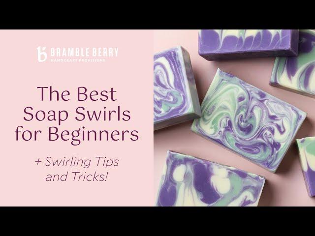 Best Soap Swirls for Beginners + Soap Swirling Tips and Tricks | Bramble Berry