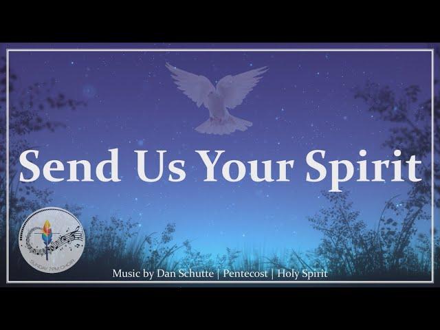 Send Us Your Spirit | Dan Schutte | Holy Spirit / Pentecost Hymn | Choir w/Lyrics | Sunday 7pm Choir