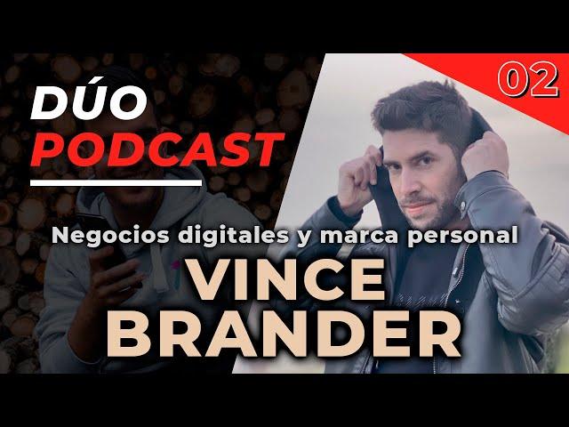   DÚO PODCAST - 02. VINCE BRANDER. Negocios digitales y marca personal