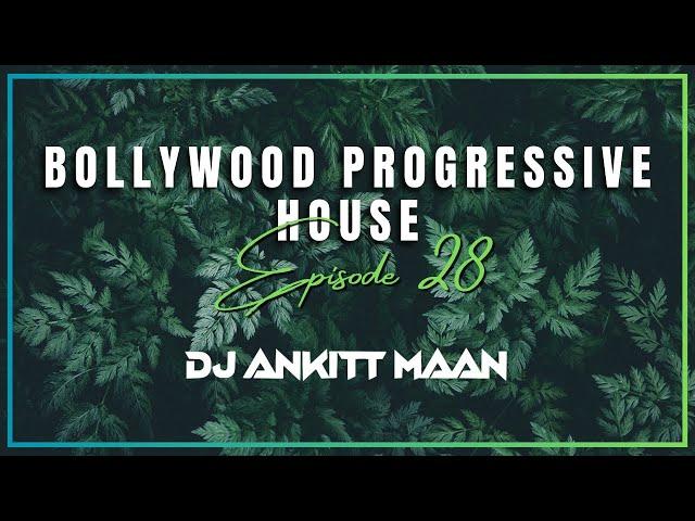 Bollywood Progressive House 2023 | Anky In The Mix ( Episode - 28 ) | Dj Ankitt Maan