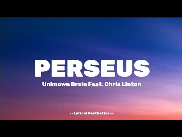 Perseus - Unknown Brain Feat. Chris Linton - Lyrics - Lyrical Aesthetics