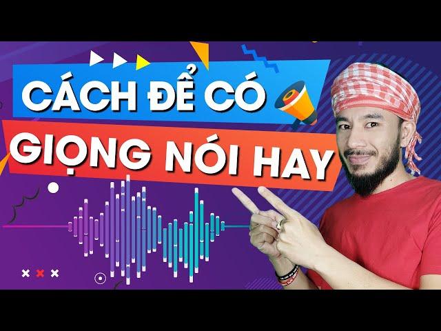 Cách để có giọng nói hay | Hưng Huỳnh