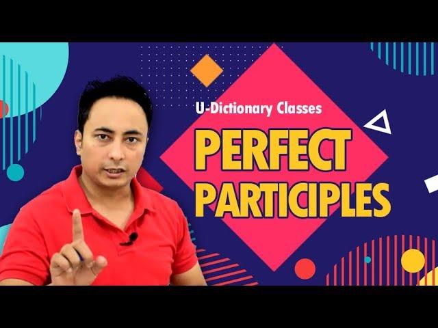 Perfect Participles - U Dictionary