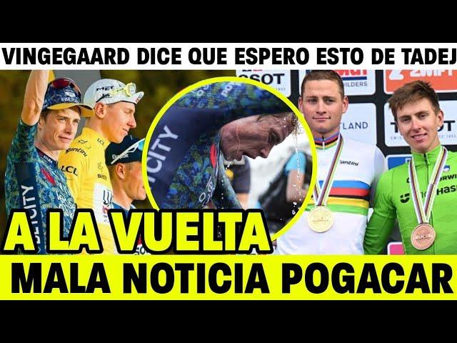 ¡A LA VUELTA! POGACAR CONFIRMA TRISTE NOTICIA | VINGEGAARD ESPERABA ESTO DE TADEJ EN ETAPA NO SE DIO