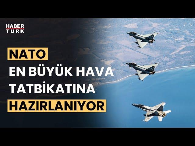 NATO tarihinin en büyük hava tatbikatı gerçekleştirilecek