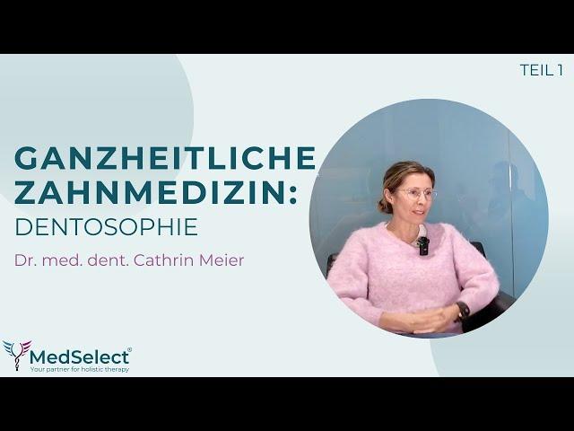 Ganzheitliche Zahnmedizin mit Dr. med. dent. Cathrin Meier: Dentosophie Teil 1