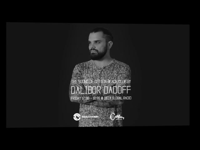 Dalibor Dadoff - The Sound Of Cotton Beach Club (IBIZA GLOBAL RADIO) 2017 vol.04