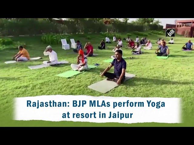 Rajasthan: BJP MLAs perform Yoga at resort in Jaipur