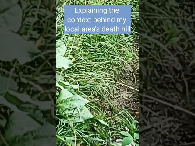 Explaining the Context Behind my Local Area's Death Hill