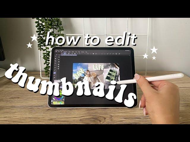 HOW I EDIT MY THUMBNAILS using my IPAD PRO