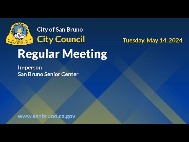 San Bruno City Council Regular Meeting - Tuesday, May 14, 2024, 7:00pm