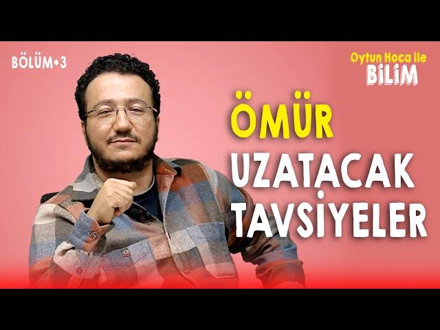 ÖMÜR UZATACAK TAVSİYELER - OYTUN ERBAŞ - #B03