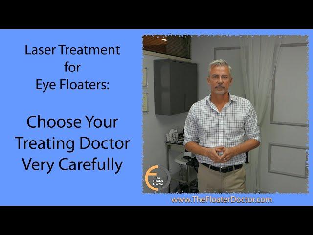 CHOOSE CAREFULLY your Vitreous Eye Floater Laser Treatment Specialist