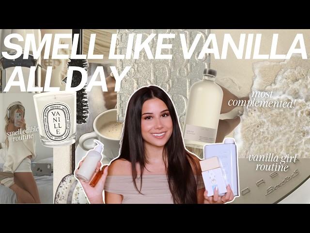 HOW TO SMELL LIKE VANILLA ALL DAY | vanilla girl body care routine scent layering combos