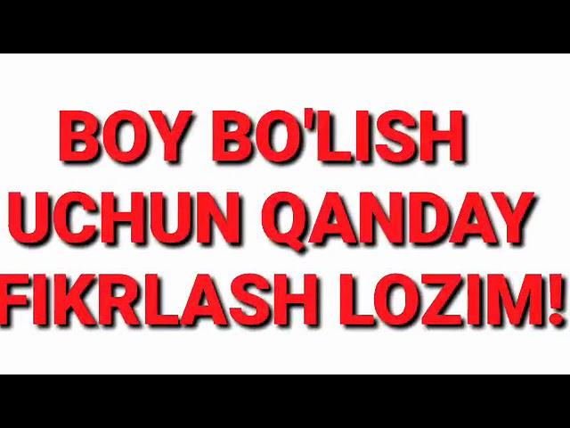 BOY BO'LISH UCHUN QANDAY FIKRLASH LOZIM